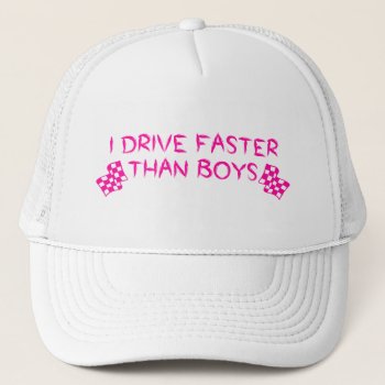 I Drive Faster Than Boys Trucker Hat by onestopraceshop at Zazzle