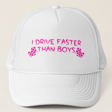 I Drive Faster Than Boys Trucker Hat