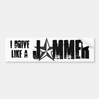 I drive like a jammer bumper sticker