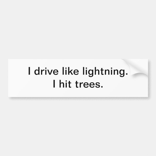 I drive like lightning - bumper sticker (Front)