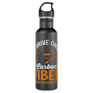 I Drive Only Carbon Fiber Racing Car Driving Drive Stainless Steel Water Bottle