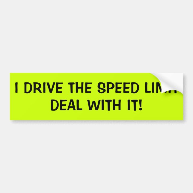 I DRIVE THE SPEED LIMIT BUMPER STICKER (Front)