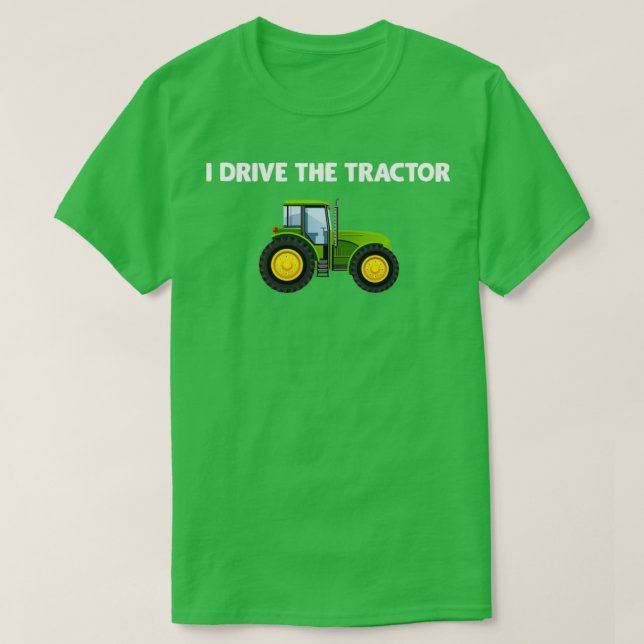 I Drive The Tractor  T-Shirt (Design Front)