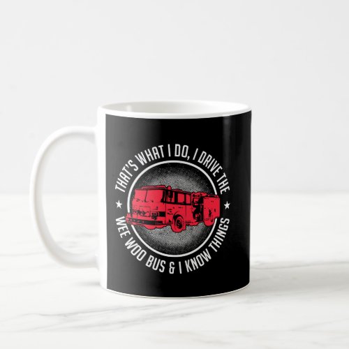 I Drive The Wee Woo Bus Fire Department Firefighte Coffee Mug
