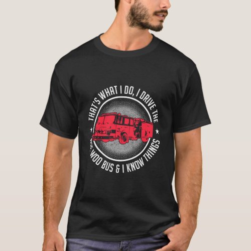 I Drive The Wee Woo Bus Fire Department Firefighte T_Shirt
