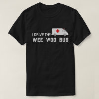 I Drive The Wee Woo Bus Paramedic EMT Funny