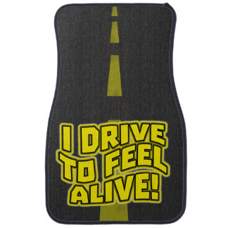 I Drive to Feel Alive Car Floor Mat