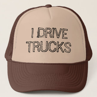 I Drive Trucks Text Design Trucker Hat