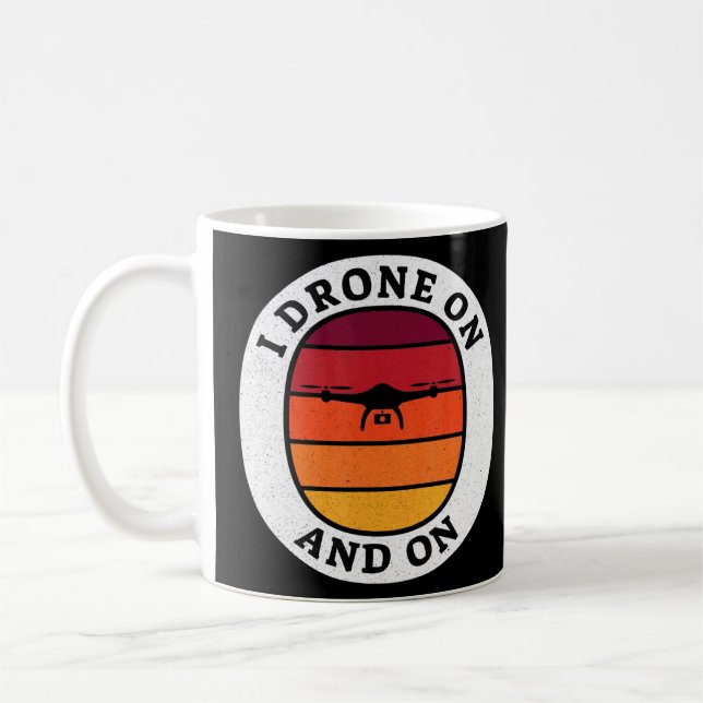 I Drone On And On - Drone Pilot  Coffee Mug (Left)
