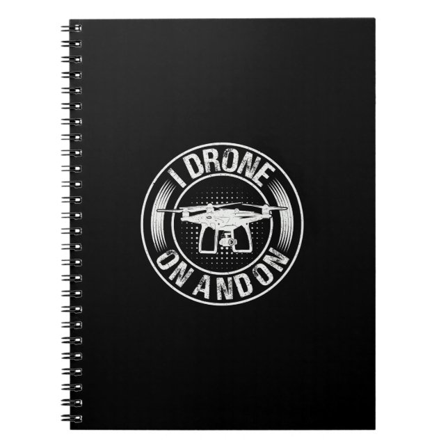 I Drone On and On  Notebook (Front)