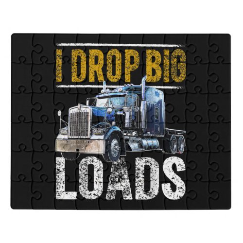 I Drop Big Loads Big Rig Semi_Trailer Truck Driver Jigsaw Puzzle