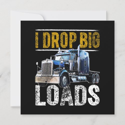 I Drop Big Loads Big Rig Semi_Trailer Truck Driver Thank You Card