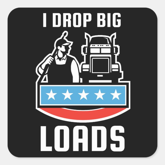I Drop Big Loads Square Sticker (Front)