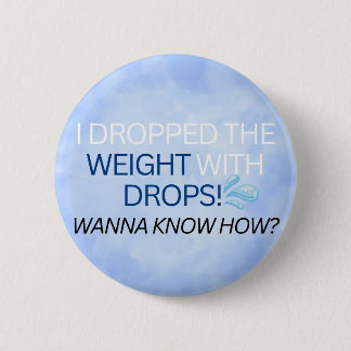 I DROPPPED THE WEIGHT WITH DROPS! WANNA KNOW HOW? BUTTON