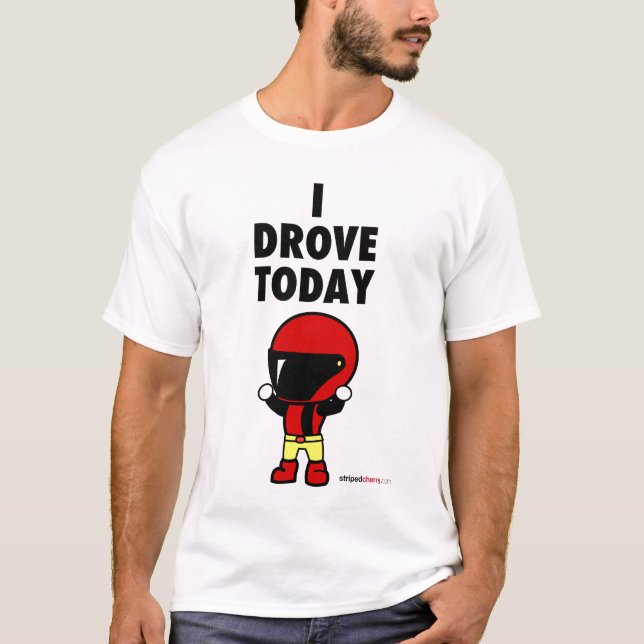 I Drove today - Speedario Shirt (Front)
