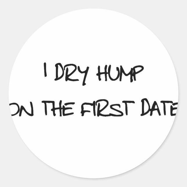 I Dry Hump Classic Round Sticker (Front)