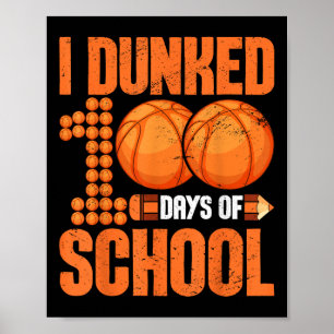 I Dunked 100 Days Of School Basketball 100th Days Poster