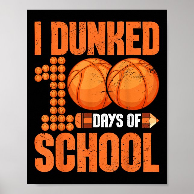 I Dunked 100 Days Of School Basketball 100th Days  Poster (Front)