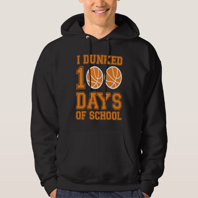 I Dunked 100 Days Of School Basketball Player 100  Hoodie (Front)