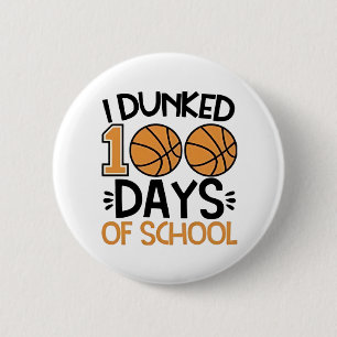 I Dunked 100 Days of School Basketball Player  Button