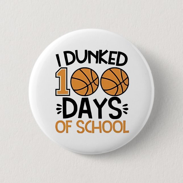 I Dunked 100 Days of School Basketball Player  Button (Front)