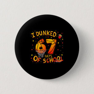 I Dunked 67 Days Of School Basketball Boys Kids  Button