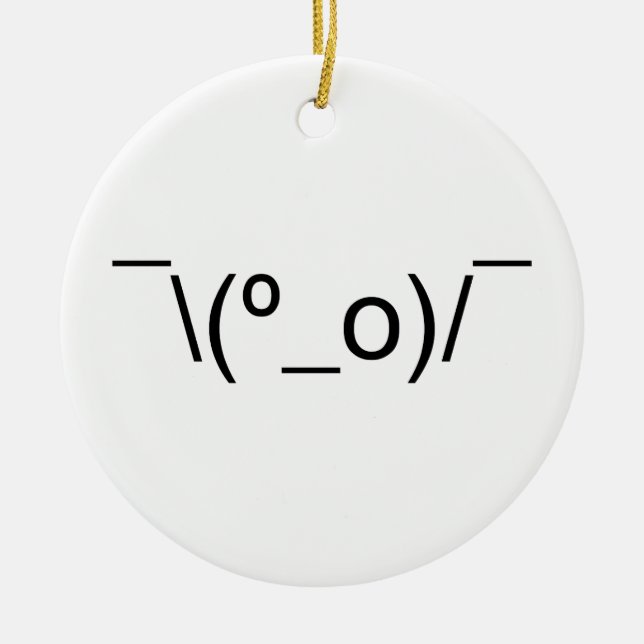 I Dunno LOL ¯\(º_o)/¯ Emoticon Japanese Kaomoji Ceramic Ornament (Front)