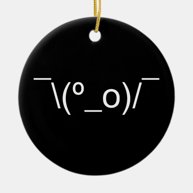 I Dunno LOL ¯\(º_o)/¯ Emoticon Japanese Kaomoji Ceramic Ornament (Front)