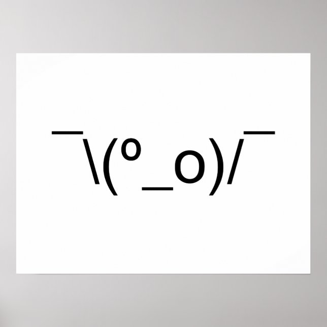 I Dunno LOL ¯\(º_o)/¯ Emoticon Japanese Kaomoji Poster (Front)