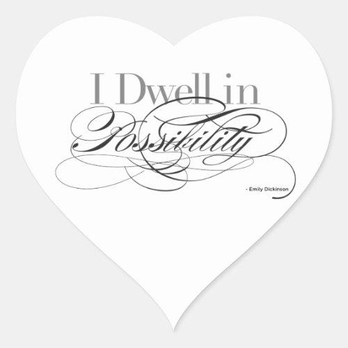 I Dwell in Possibility _ Emily Dickinson Quote Heart Sticker
