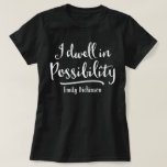 I Dwell In Possibility T-Shirt