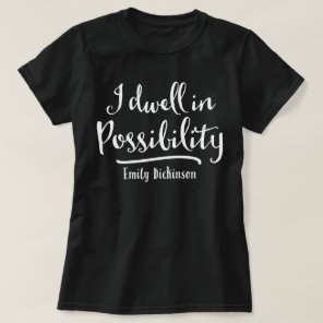 I Dwell In Possibility T-Shirt
