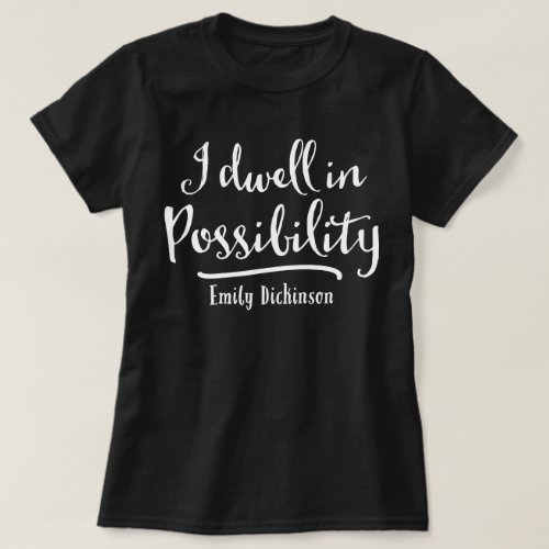 I Dwell In Possibility T_Shirt