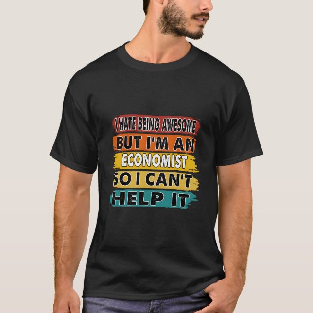 I E Being Awesome But I'M An Economist Retiret T-Shirt (Front)