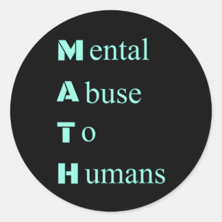 I E Math Sucks Tal Abuse Humor Joke N Classic Round Sticker