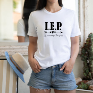 I.E.P. - I Encourage Progress Special Ed Teacher T-Shirt