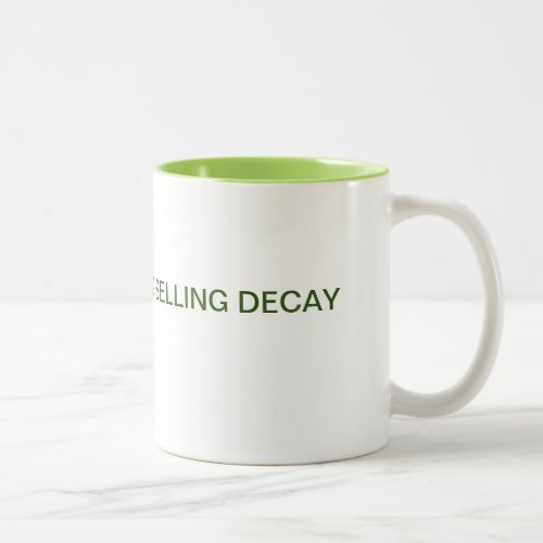 I earn my living selling decay coffee mug