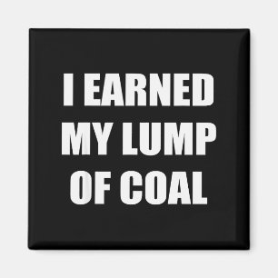 I Earned My Lump Of Coal - Funny Naughty List Magnet