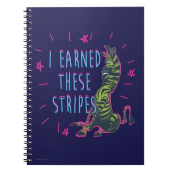 I Earned These Stripes Notebook by madagascar at Zazzle