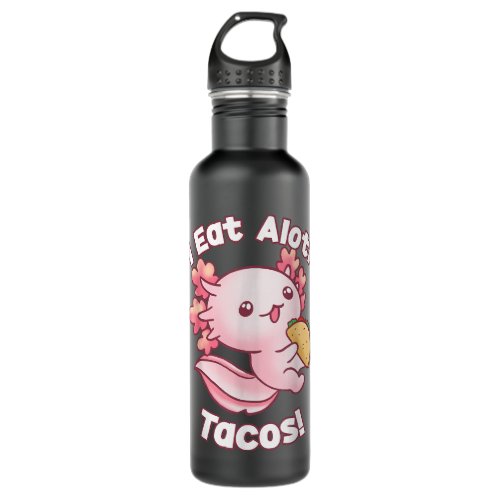 I Eat Alotl Tacos Cute Axolotl Mexican Stainless Steel Water Bottle