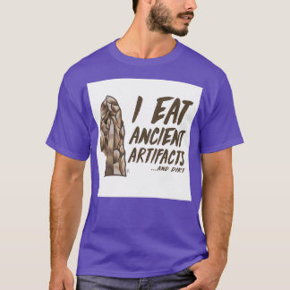 I Eat Ancient Artifacts 1 T-Shirt