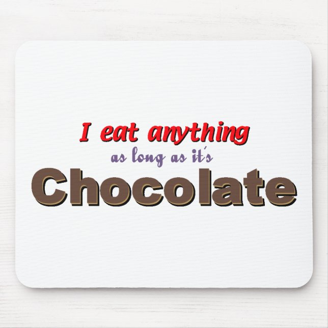 "I Eat Anything as Long as It's Chocolate" Mouse Pad (Front)