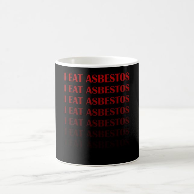 i eat asbestos gift for him her coffee mug (Center)