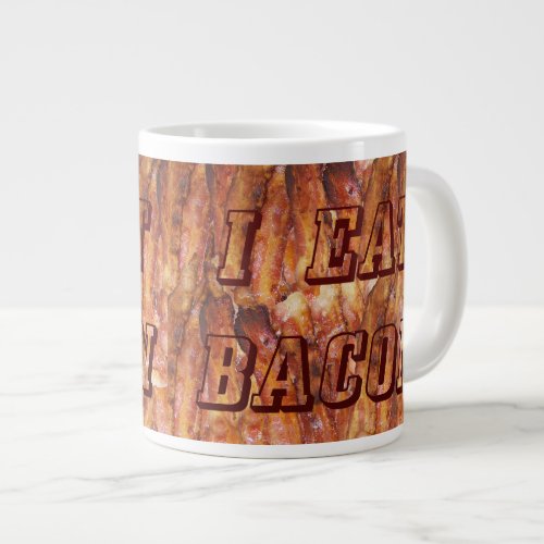 I Eat Bacon Text with Background Giant Coffee Mug