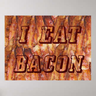 I Eat Bacon Text with Background Poster