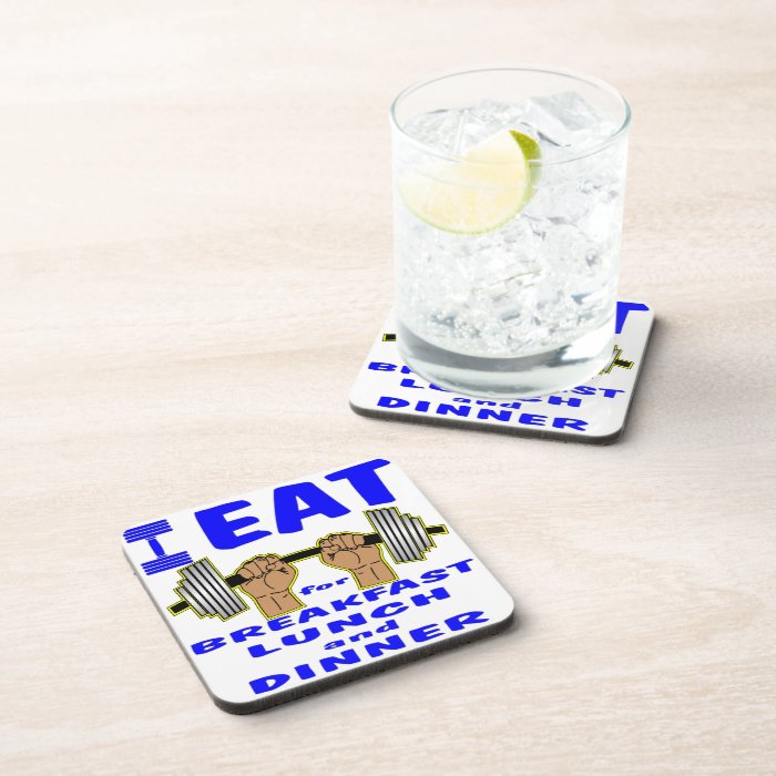 I Eat Barbells For Breakfast, Lunch And Dinner Beverage Coaster