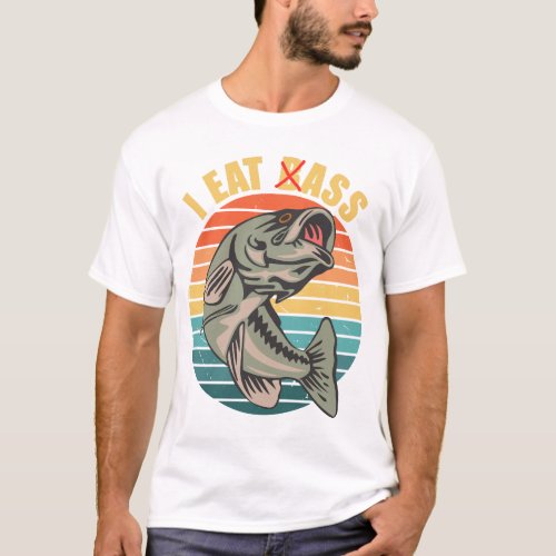 I Eat Bass Funny Fishing Lover T_Shirt