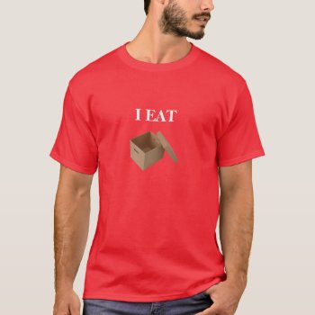 I Eat Box (white Text) T-shirt by wearmoretees at Zazzle