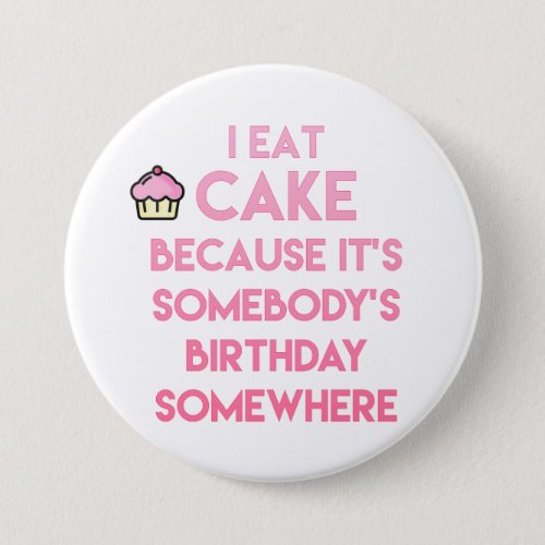 I eat cake Funny quote Pinback Button