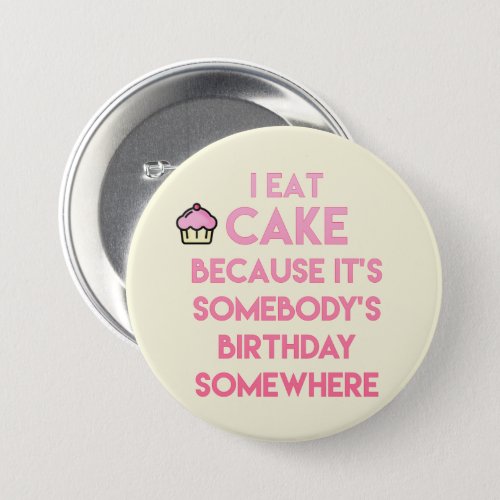 I eat cake Funny quote Pinback Button